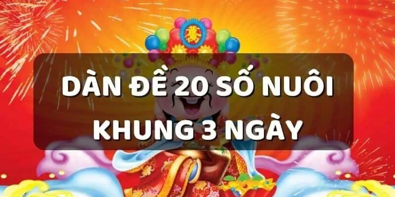 Kinh Nghiệm Bắt Dàn Đề 20 Số Khung 3 Ngày Hiệu Quả