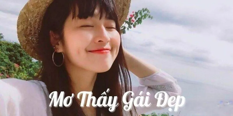 Chi tiết các giải mã giấc mơ thấy gái của chuyên gia